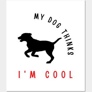 My dog thinks I'm cool funny design Posters and Art